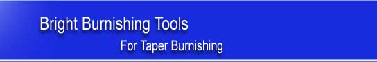  Taper Bunishing Tools - Bright Burnishing Tools
